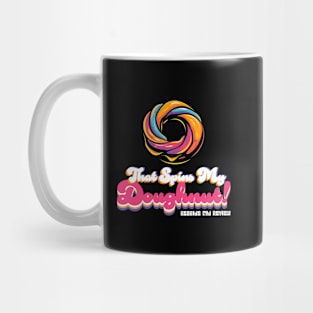 That Spins My Doughnut! Mug